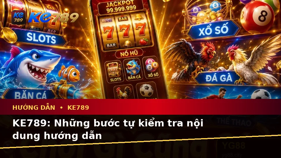 KE789: Những bước tự kiểm tra nội dung hướng dẫn