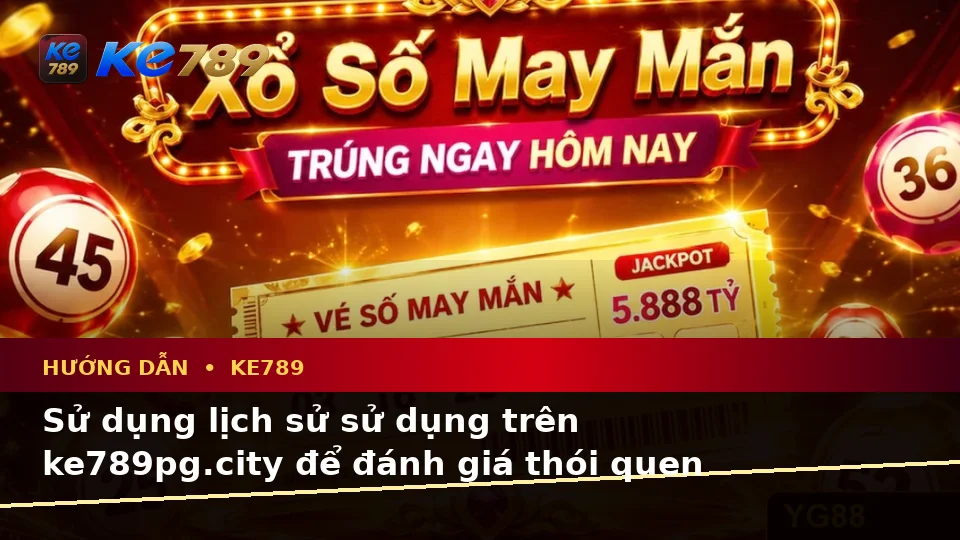 Hướng Dẫn KE789 Trên ke789pg.city: Lập Kế Hoạch Thời Gian, Ngân Sách Và Lịch Sử Sử Dụng Khi Theo Dõi Tin Mới, Ưu Đãi