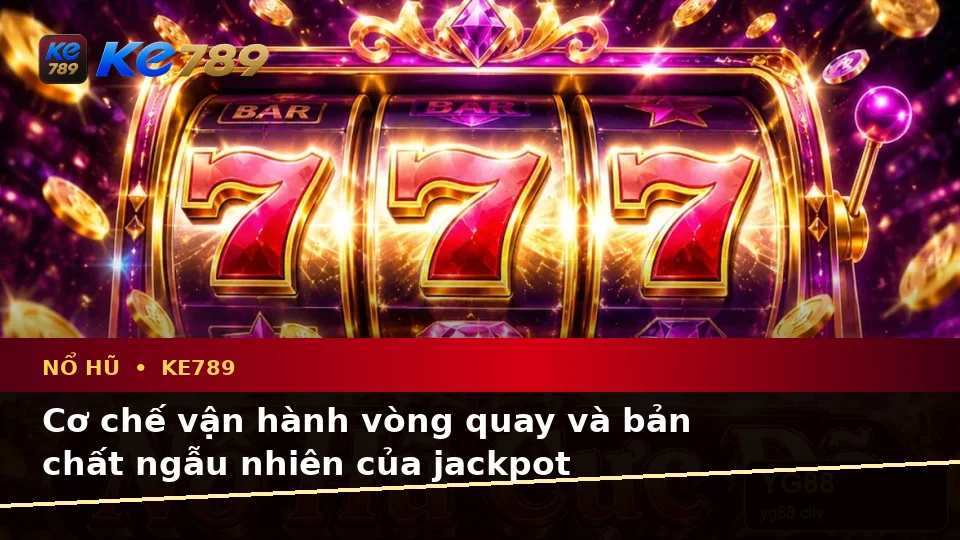 Giải Thích Khái Niệm Và Thuật Ngữ Cốt Lõi Của Nổ Hũ KE789 Trên Trang Chính Thức ke789pg.city