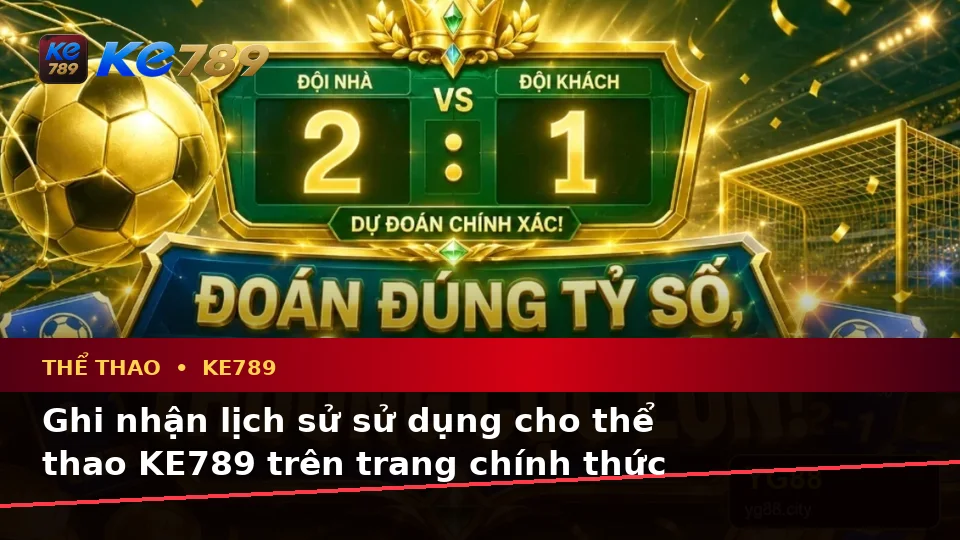 Thể Thao KE789 Tại ke789pg.city: Lập Kế Hoạch Thời Gian, Ngân Sách Và Lịch Sử Sử Dụng Khi Phân Tích Tỷ Số