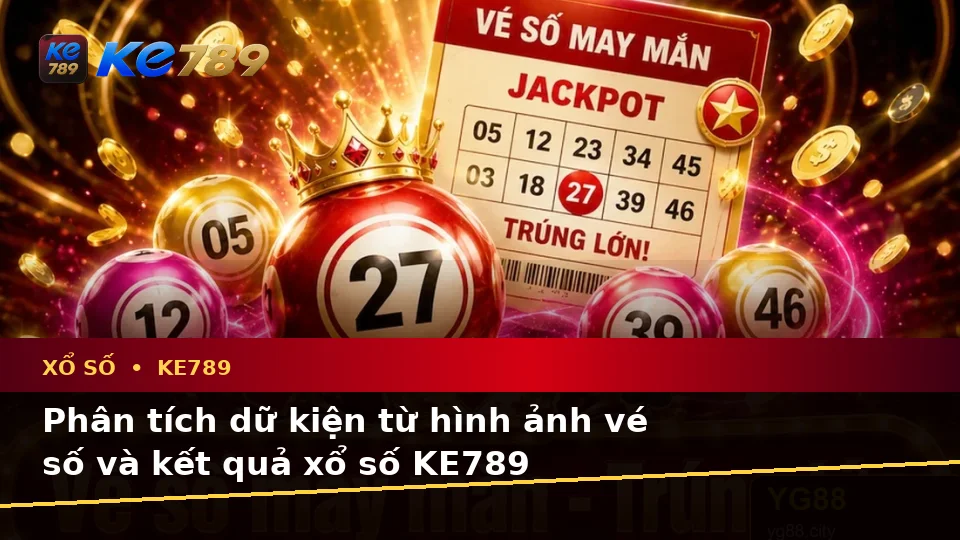Xổ Số KE789 Trên ke789pg.city: Phân Tích Dữ Kiện, Rủi Ro Và Giới Hạn Ngân Sách Khi Kiểm Tra Vé Số
