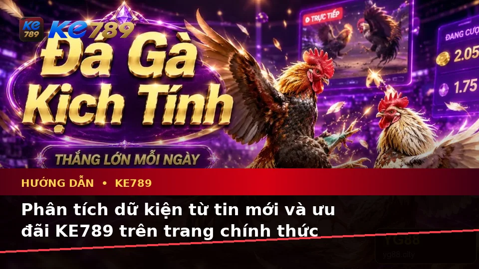 Hướng Dẫn KE789 Tại ke789pg.city: Phân Tích Dữ Kiện, Rủi Ro Và Giới Hạn Ngân Sách Khi Đọc Tin Khuyến Mãi